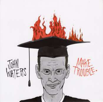 Album John Waters: Make Trouble