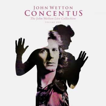 John Wetton: Concentus: The Live Collection Vol.1