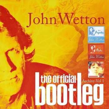 6CD John Wetton: The Official Bootleg - Archive Vol 1 (Live In Argentina 1996 · Live In Osaka 1997 · Live In Tokyo 1999) DLX 474401