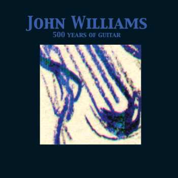 CD John Williams: 500 Years Of Guitar 637682