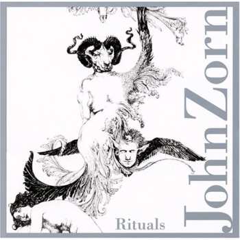 Album John Zorn: Rituals