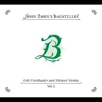 Album John Zorn: The Bagatelles Vol.2: Erik Friedlander And Michael