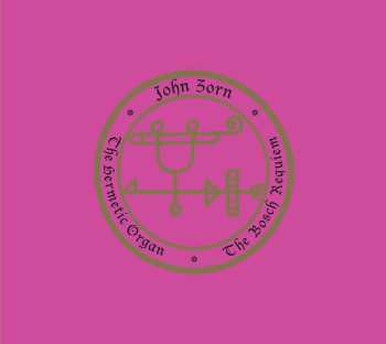 Album John Zorn: The Hermetic Organ Vol. 12 - The Bosch Requiem