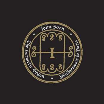 Album John Zorn: The Hermetic Organ Vol. 5 - Philharmonie De Paris