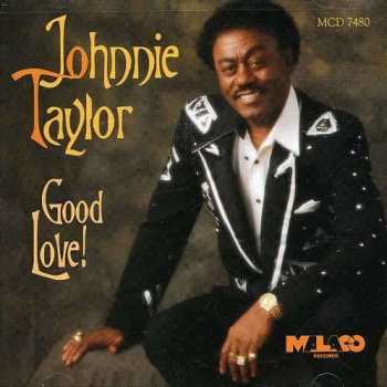 Johnnie Taylor: Good Love!