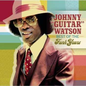 CD Johnny Guitar Watson: Best Of The Funk Years 607324