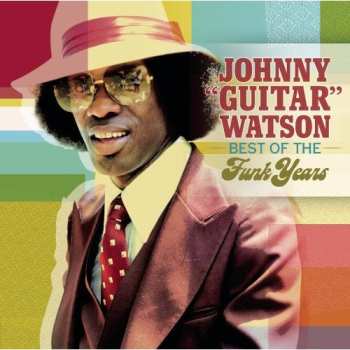 CD Johnny Guitar Watson: Best Of The Funk Years 607324