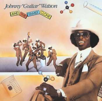 Album Johnny Guitar Watson: Johnny "Guitar" Watson And The Family Clone