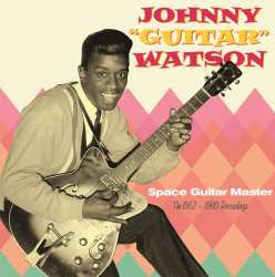 CD Johnny Guitar Watson: Space Guitar Master - The 1952-1960 Recordings 521413