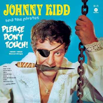 Johnny Kidd & The Pirates: Please Don’t Touch! The 1959-1962 Recordings