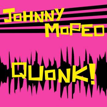 LP Johnny Moped: Quonk (neon Pink Vinyl) 623118