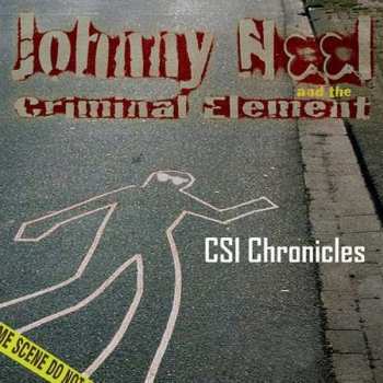 Johnny Neel And The Criminal Element: CSI Chronicles