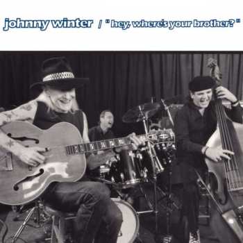 CD Johnny Winter: Hey, Where's Your Brother? 426778