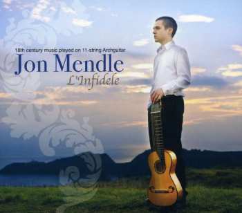 Album Jon Mendle: L'Infidele (18th Century Music Played On 11-String Archguitar)