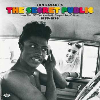 Album Jon Savage: Jon Savage's The Secret Public: How The LGBTQ+ Aesthetic Shaped Pop Culture 1955 - 1979