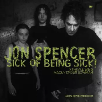 Jon Spencer: Sick Of Being Sick!