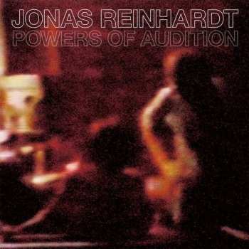 Album Jonas Reinhardt: Powers Of Audition