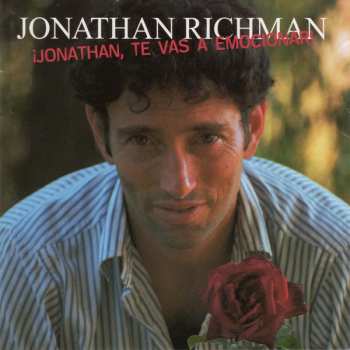 Jonathan Richman: ¡Jonathan, Te Vas A Emocionar!