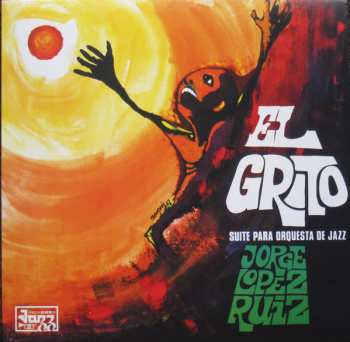 LP Jorge López Ruiz: El Grito (Suite Para Orquesta De Jazz) 58300