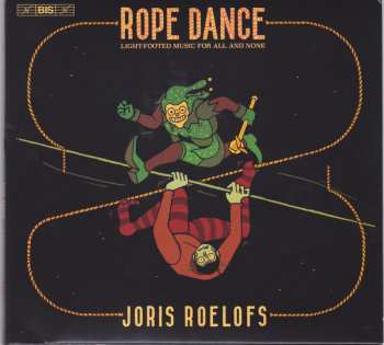 Album Joris Roelofs: Rope Dance: Light-Footed Music For All And None