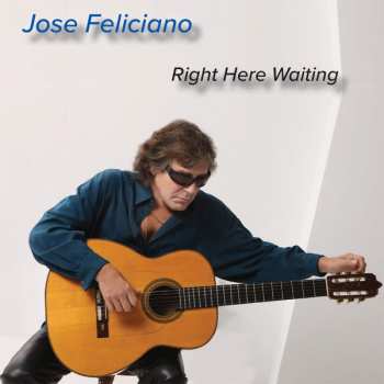 Album José Feliciano: Right Here Waiting