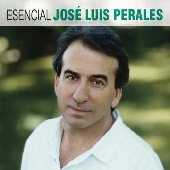 Album José Luis Perales: Esencial José Luis Perales 