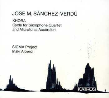 Album José María Sánchez-Verdú: KHÔRA: Cycle for Saxophone Quartet and Microtonal Accordion