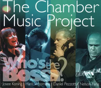 The Chamber Music Project - Who's The Bossa?