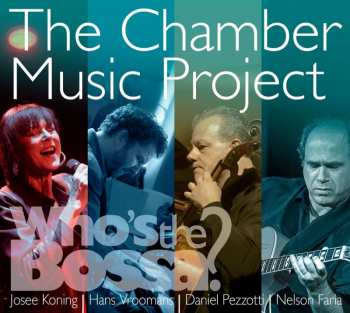 CD Hans Vroomans: The Chamber Music Project - Who's The Bossa? 429317