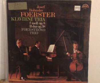 Album Josef Bohuslav Foerster: Klavirni Tria : F Moll Op. 8 / B Dur Op. 38