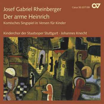 CD Josef Rheinberger: Der Arme Heinrich (Komisches Singspiel In Versen Für Kinder) 457621