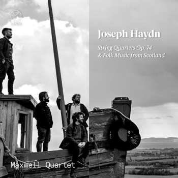 Joseph Haydn: String Quartets Op. 74 & Folk Music From Scotland