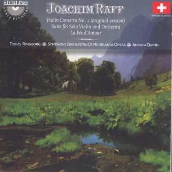 Album Joseph Joachim Raff: Violin Concerto No.1 (Original Version) • Suite For Solo Violin And Orchestra • La Fée D’amour 