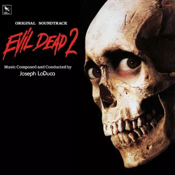 Joseph LoDuca: Evil Dead 2 (Original Soundtrack Recording)