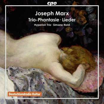 Album Joseph Marx: Trio-Phantasie • Lieder