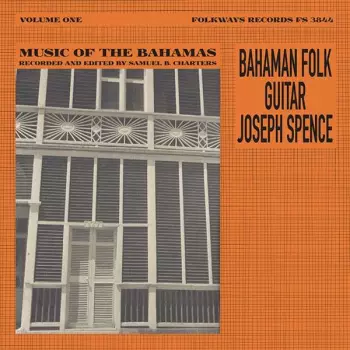 Joseph Spence: Bahaman Folk Guitar - Music Of The Bahamas - Volume One