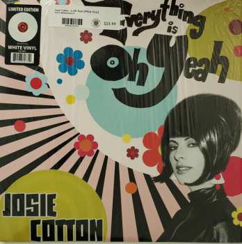 LP Josie Cotton: Everything Is Oh Yeah CLR | LTD 564402