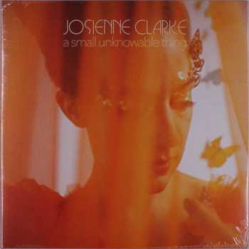 LP Josienne Clarke: A Small Unknowable Thing 572296