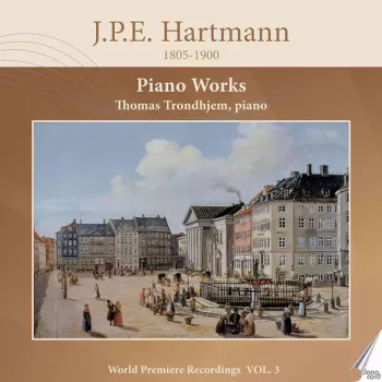 Johan Peter Emilius Hartmann: Piano Works - World Premiere Recordings Vol. 3