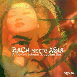 CD Johann Sebastian Bach: Bach Meets Asia 493454