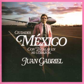 Album Juan Gabriel: Mexico Con Escalas En Mi Corazsn