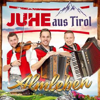 CD Juhe Aus Tirol: Almleben 622501