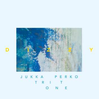 Album Jukka Perko Tritone: Dizzy