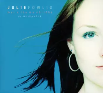 Julie Fowlis: Mar A Tha Mo Chridhe (As My Heart Is)