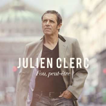 Julien Clerc: Fou, Peut-Être