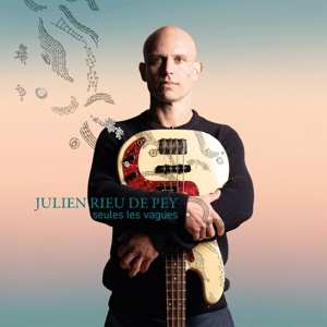 Album Julien Rieu de Pey: Seules Les Vagues