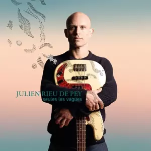 Julien Rieu de Pey: Seules Les Vagues