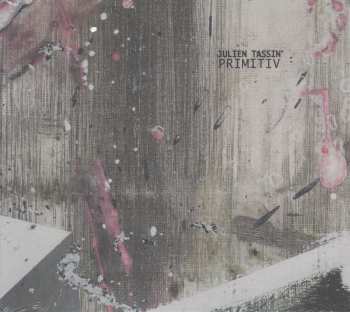 CD Julien Tassin: Primitiv 548592