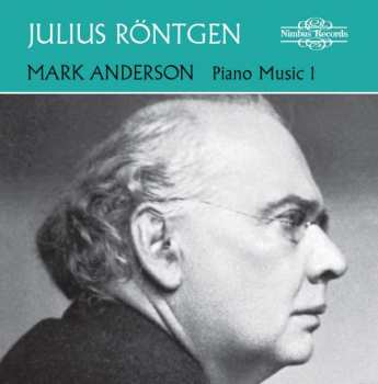 Julius Röntgen: Piano Music 1