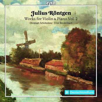 CD Julius Röntgen: Works For Violin & Piano Vol. 2 647931